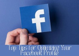 Top Tips for Optimizing Your Facebook Profile