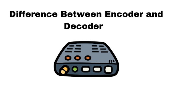 Difference Between Encoder and Decoder