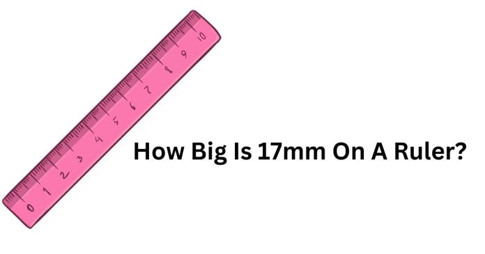 How Big Is 17mm On A Ruler?