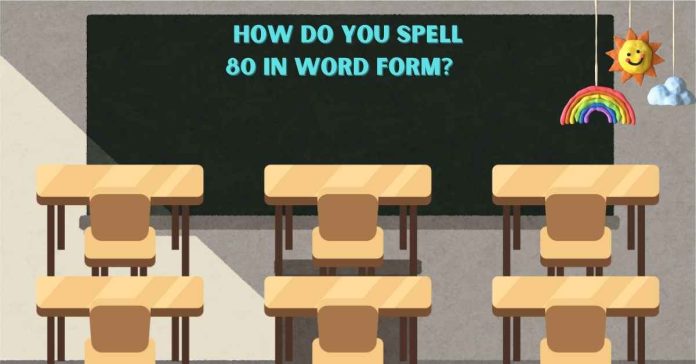 How do you spell 80 in word form?