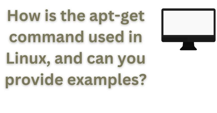 How is the apt-get command used in Linux, and can you provide examples?