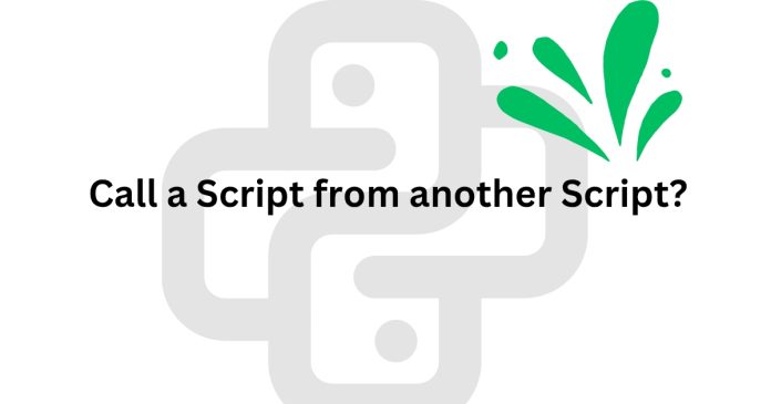 python-How to call a script from another script