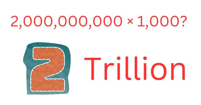 What is 2,000,000,000 × 1,000?