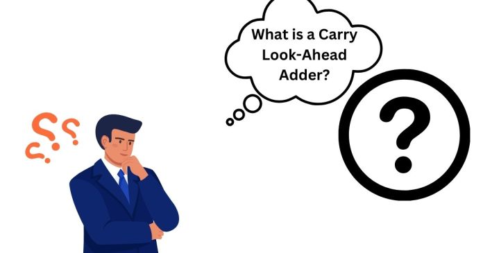 What is a Carry Look-Ahead Adder?