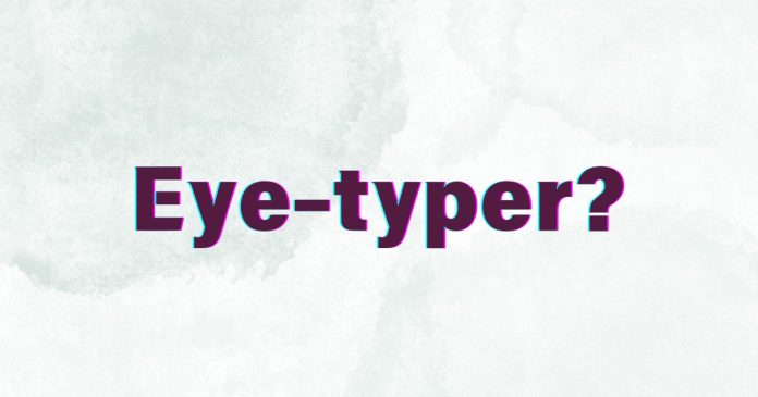 What is an Eye-typer?