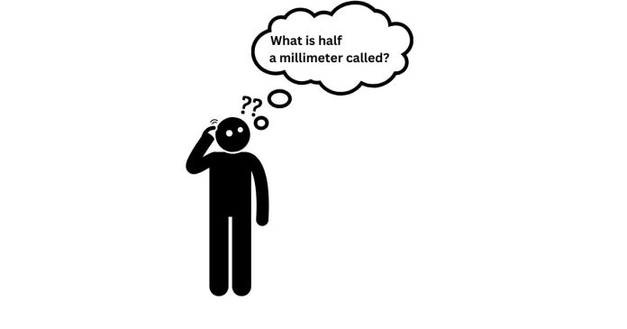 What is half a millimeter called?