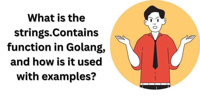 What is the strings.Contains function in Golang, and how is it used with examples?