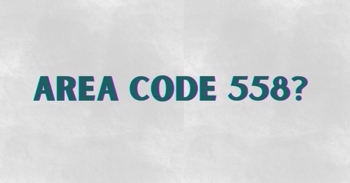 Where is Area Code 558?