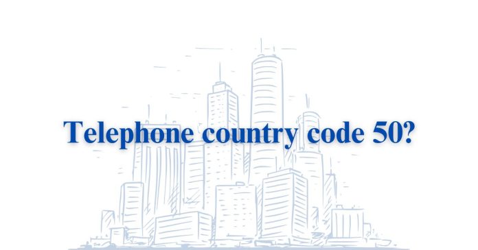 Where is Telephone Country Code 50?